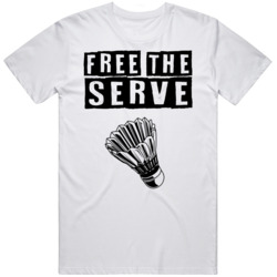 Free The Serve No Spin Serve Badminton Fan  T Shirt