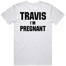 Travis Im Pregnant  T Shirt