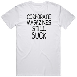 Corporate Magazines Still Suck  90s Grunge T Shirt