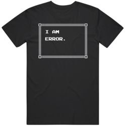I Am Error  Legend Of Zelda  Link Video Game Fan  T Shirt
