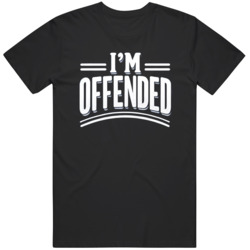 I'm Offended Funny  T Shirt