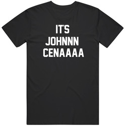 Its John Cena Funny  T Shirt