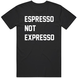 Espresso not Expresso Funny Humor  T Shirt