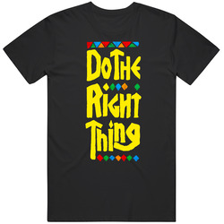 Do the Right The Right Thing Movie Fan  T Shirt