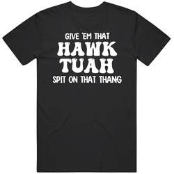 Hawk Tuah Spit On That Thang Viral Quote Funny V3  T Shirt
