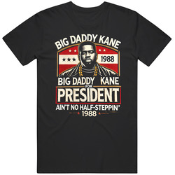 Nostalgic Presidential Slogan Big Daddy Kane Fan T Shirt