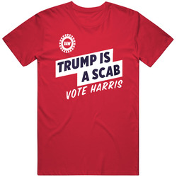 Trump is a Scab Vote Harris  T Shirt