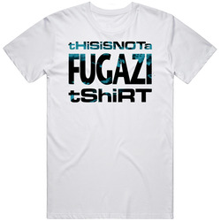 This Is Not A Fugazi T Shirt