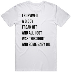 I Survived A Diddy Freak Off Funny Humor   T Shirt