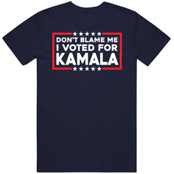 Dont Blame Me I Voted For Kamala T Shirt