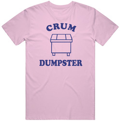 Crum Dumpster Funny  T Shirt