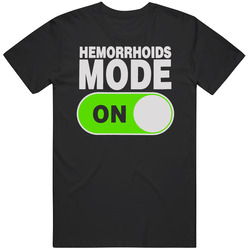 Hemorrhoids Mode Activated Funny humor Gift  T Shirt