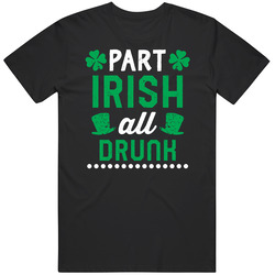Part Irish All Drunk Funny Gift St Patrick's Day  T Shirt