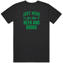 Just Here For The Beer And Boobs Funny St Patricks Gift  T Shirt
