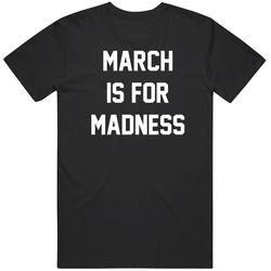 March Is For Madness Basketball Fan Gift   T Shirt