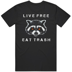 Funny Live Free Eat Trash Raccoon  Cool Gift Idea  T Shirt