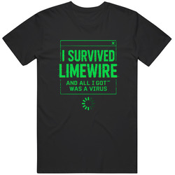 I Survived Limewire And All I Got Was This Virus Funny Humor Great Gift Idea  T Shirt