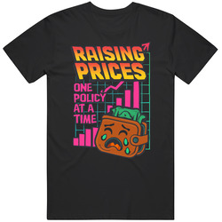 Funny Tariff Raising Prices One Policy At A Time Political Satire Great Gift Idea  T Shirt