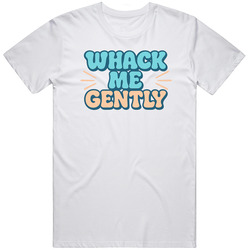 Funny Whack Me Gently ball  gift  idea T Shirt
