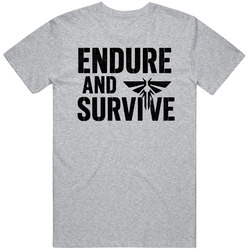 Cool Endure And Survive Last Of Us Tv Show Great Gift  Idea  T Shirt