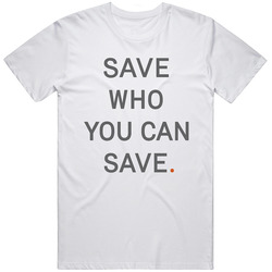 Cool Save Who You Can Save Last Of Us Tv Show Great Gift  Idea   T Shirt