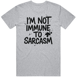 Cool I'm Not Immune To Sarcasm Last Of Us Tv Show Great Gift  Idea  T Shirt