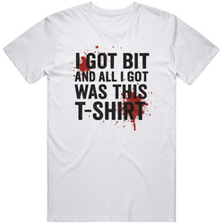 Cool I Got Bit And All I Got Was This Shirt  Last Of Us Tv Show Great Gift  Idea  T Shirt