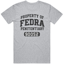 Property Of Fedra Penitentiary Last Of Us Tv Show Great Gift  Idea  T Shirt