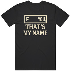 Glengarry Glen Ross  F U That's My Name Movie  Fan Great Gift Idea  T Shirt