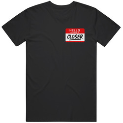 Glengarry Glen Ross Closer Name Tag  Movie  Fan Great Gift Idea   T Shirt