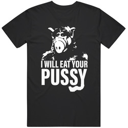 Retro  Classic I Will Eat Your Pussy  ALF Cool Gift Idea T Shirt