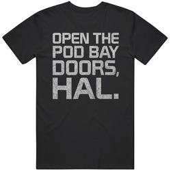 Funny 2001 Space Odyssey Open The Pod Bay Doors HAL Great Gift Idea T Shirt