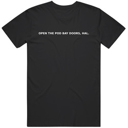 Funny 2001 Space Odyssey Open The Pod Bay Doors HAL Great Gift Idea v2 T Shirt