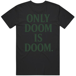 Dr Doom Only Doom is Doom Gift Idea T Shirt