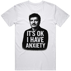 Funny It's Ok I Have Anxiety Pedro Pascal Meme Gift Idea v4 T Shirt