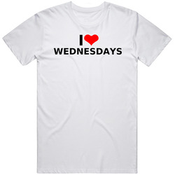 I Love Wednesday's Great Gift Idea T Shirt