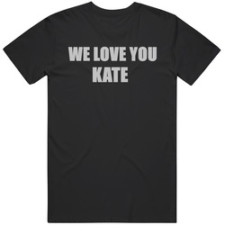 We Love You Kate Retro Fan T Shirt