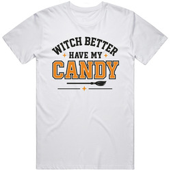 Witch Better Have My Candy Funny Halloween T Shirt
