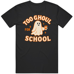 Too Ghoul For School Real Funny Halloween T Shirt