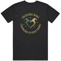 Friends Who Changed Everything Wicked For Good Fan Cult Classic T Shirt