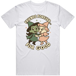 Friends Forever Wicked For Good Fan Cult Classic T Shirt