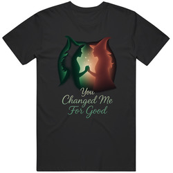 Changed Me For Good Wicked For Good Fan Cult Classic T Shirt