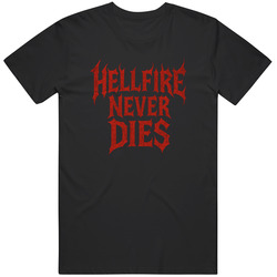 Hellfire Never Dies Fan Gift Idea T Shirt