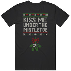 Kiss Me Under The Mistletoe Christmas Funny Gift Idea T Shirt
