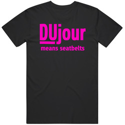 Dujour Means Seatbealts Funny Movie Fan T Shirt