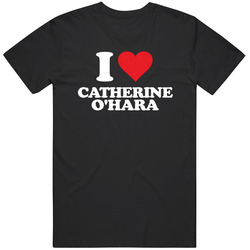 I Love Catherine O'Hara Gift Idea T Shirt
