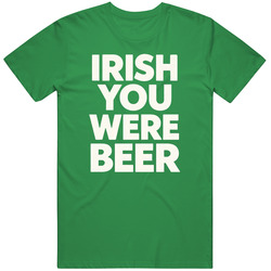 Irish You Were Beer  St Patricks Day Unisex Great Gift Idea v2 T Shirt