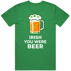 Irish You Were Beer  St Patricks Day Unisex Great Gift Idea v4 T Shirt