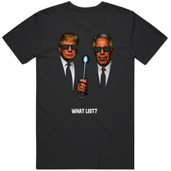 Trump What List Meme Funny Unisex Great Gift Idea T Shirt