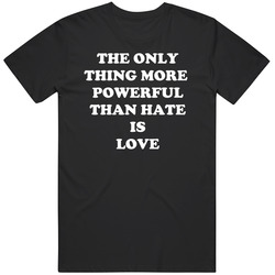 The Only Thing More Powerful than hate is Love Bad Bunny Fan Gift v5 T Shirt